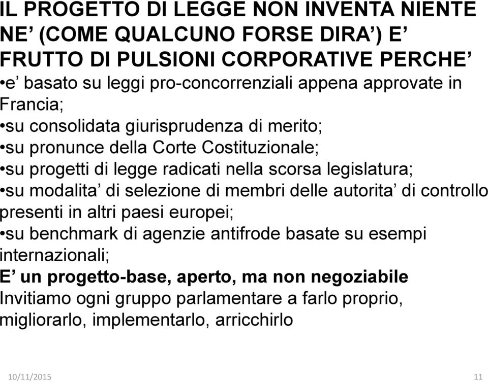 legislatura; su modalita di selezione di membri delle autorita di controllo presenti in altri paesi europei; su benchmark di agenzie antifrode basate su