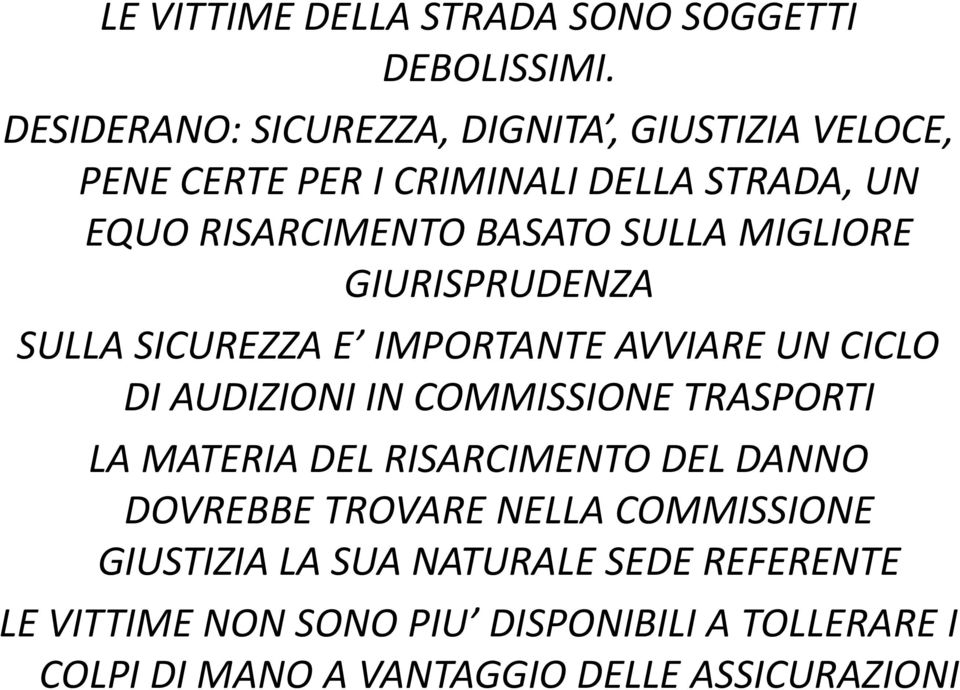 SULLA MIGLIORE GIURISPRUDENZA SULLA SICUREZZA E IMPORTANTE AVVIARE UN CICLO DI AUDIZIONI IN COMMISSIONE TRASPORTI LA