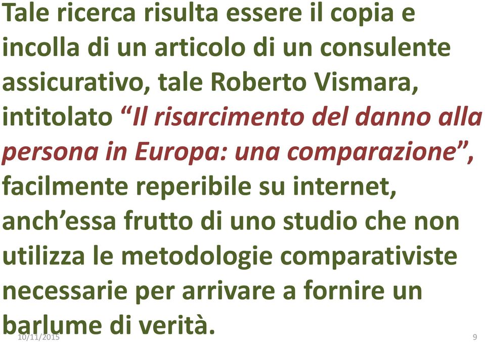 comparazione, facilmente reperibile su internet, anch essa frutto di uno studio che non