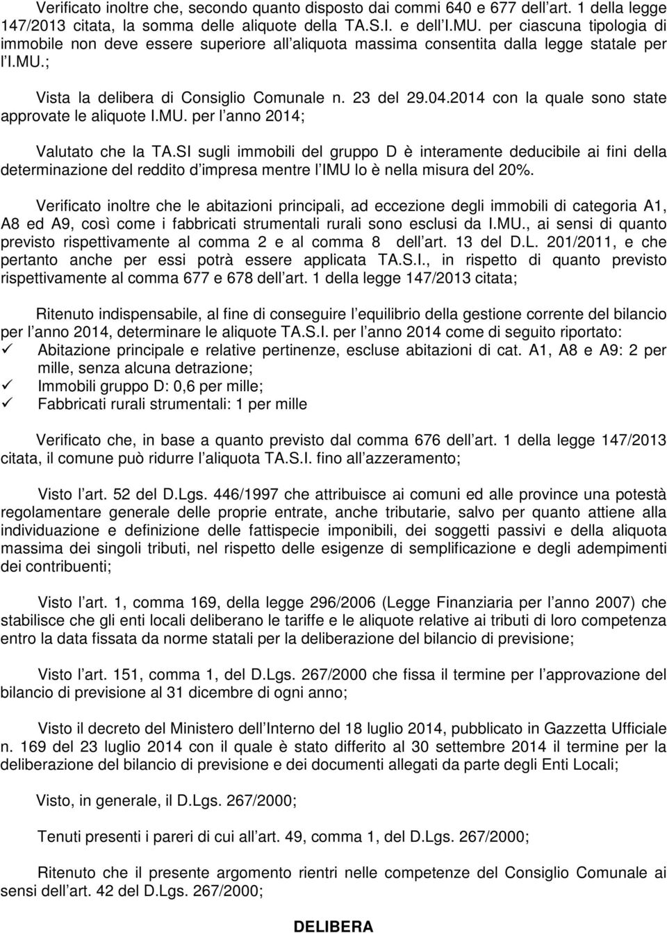 2014 con la quale sono state approvate le aliquote I.MU. per l anno 2014; Valutato che la TA.