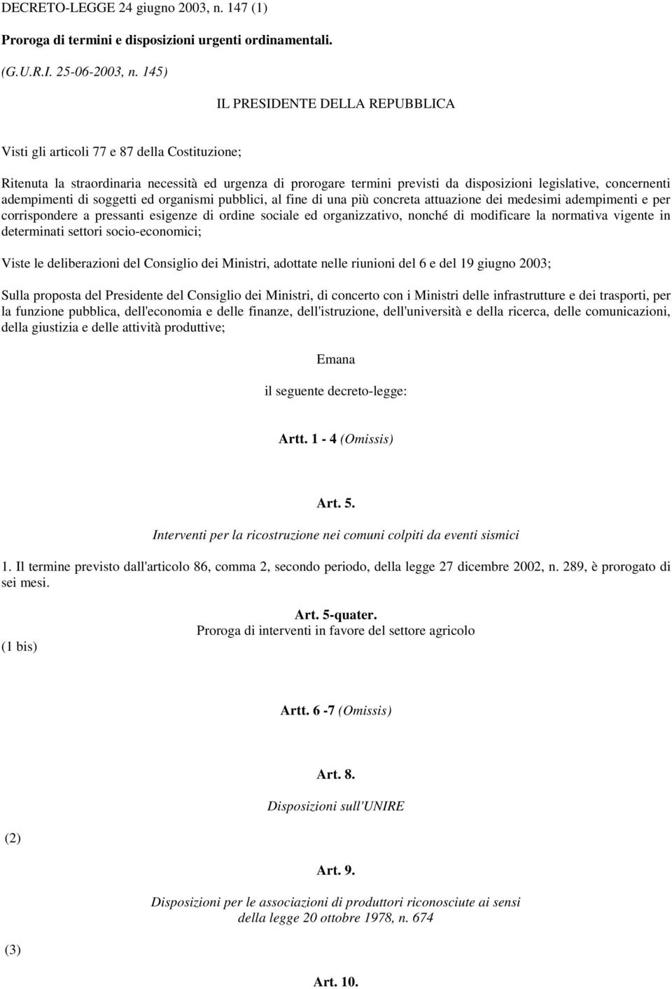 concernenti adempimenti di soggetti ed organismi pubblici, al fine di una più concreta attuazione dei medesimi adempimenti e per corrispondere a pressanti esigenze di ordine sociale ed organizzativo,