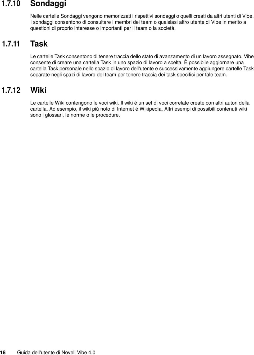 Le cartelle Task consentono di tenere traccia dello stato di avanzamento di un lavoro assegnato. Vibe consente di creare una cartella Task in uno spazio di lavoro a scelta.