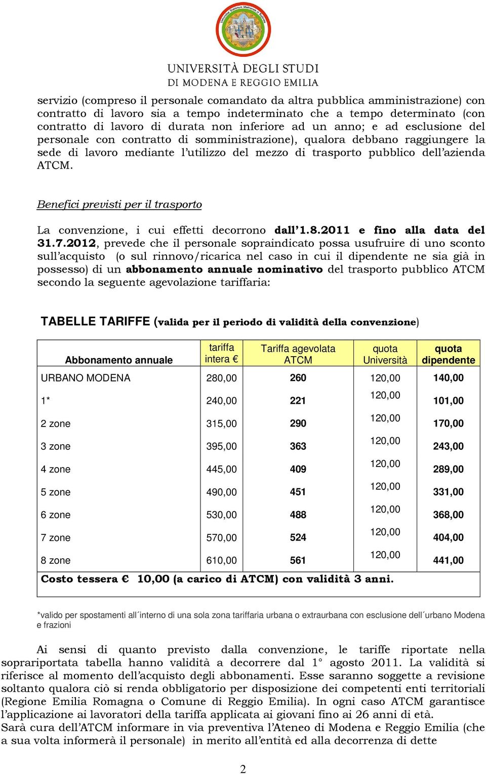 Benefici previsti per il trasporto La convenzione, i cui effetti decorrono dall 1.8.2011 e fino alla data del 31.7.