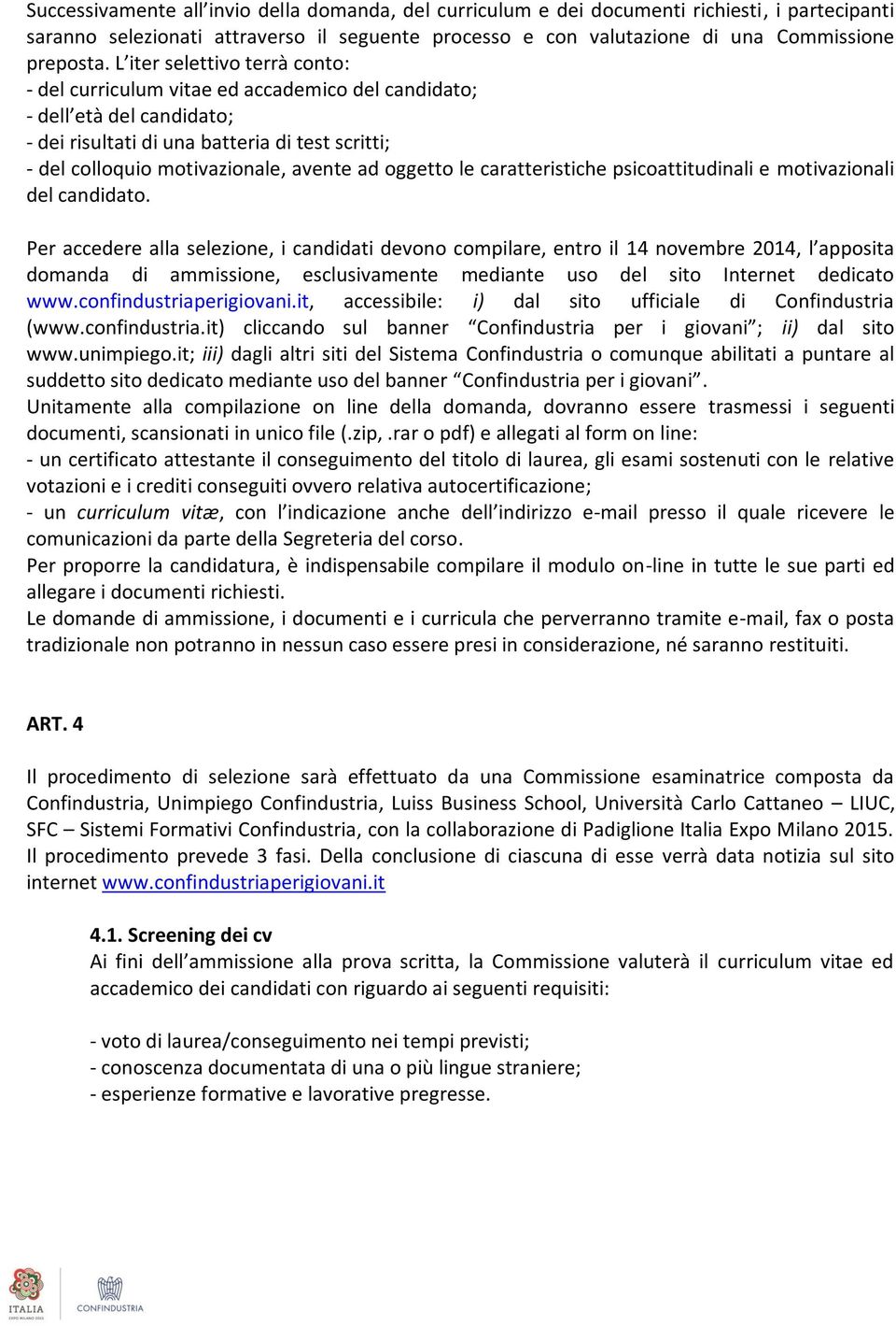 oggetto le caratteristiche psicoattitudinali e motivazionali del candidato.