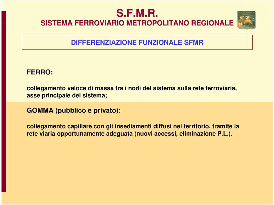 e privato): collegamento capillare con gli insediamenti diffusi nel territorio,