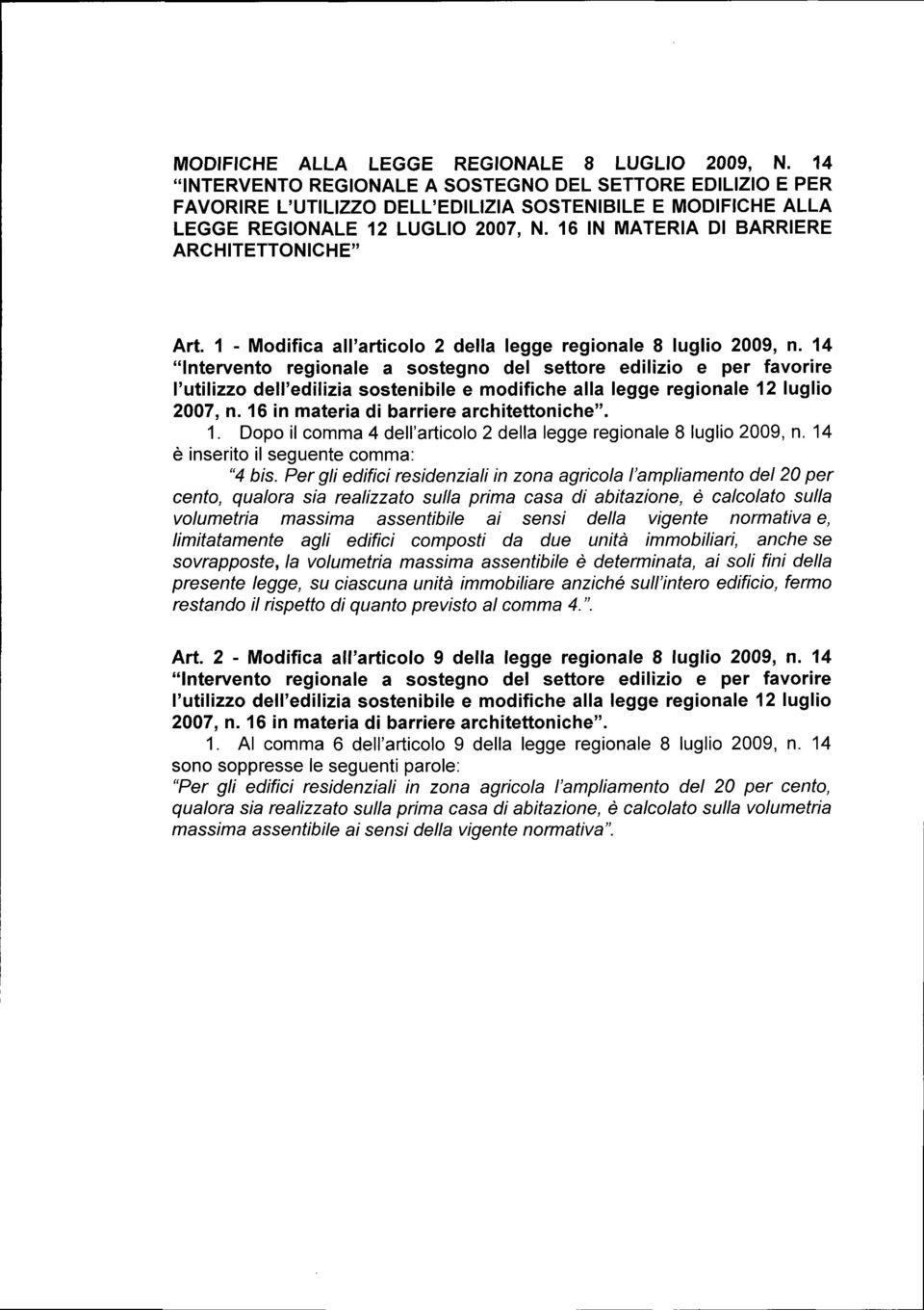 16 IN MATERIA DI BARRIERE ARCHITETTONICHE" Art. 1 - Modifica all'articolo 2 della legge regionale 8 luglio 2009, n.