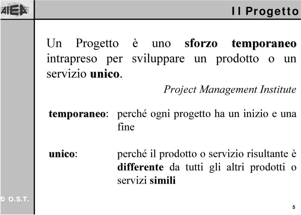 Project Management Institute temporaneo: unico: perché ogni progetto ha un