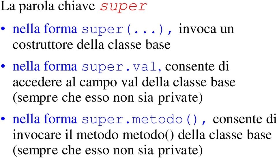 val, consente di accedere al campo val della classe base (sempre che esso non