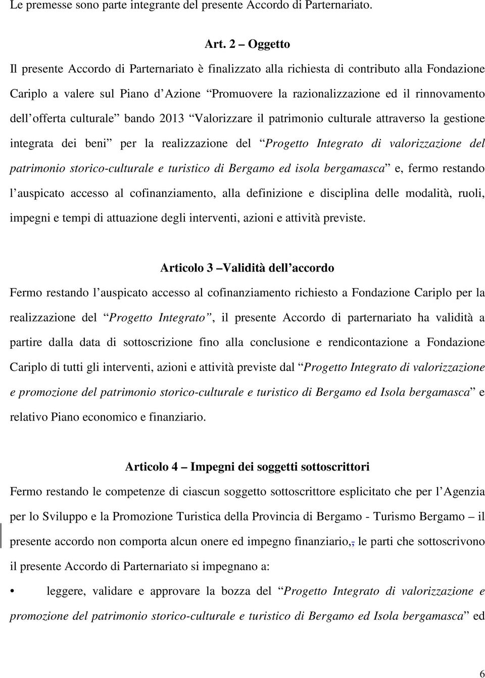 offerta culturale bando 2013 Valorizzare il patrimonio culturale attraverso la gestione integrata dei beni per la realizzazione del Progetto Integrato di valorizzazione del patrimonio