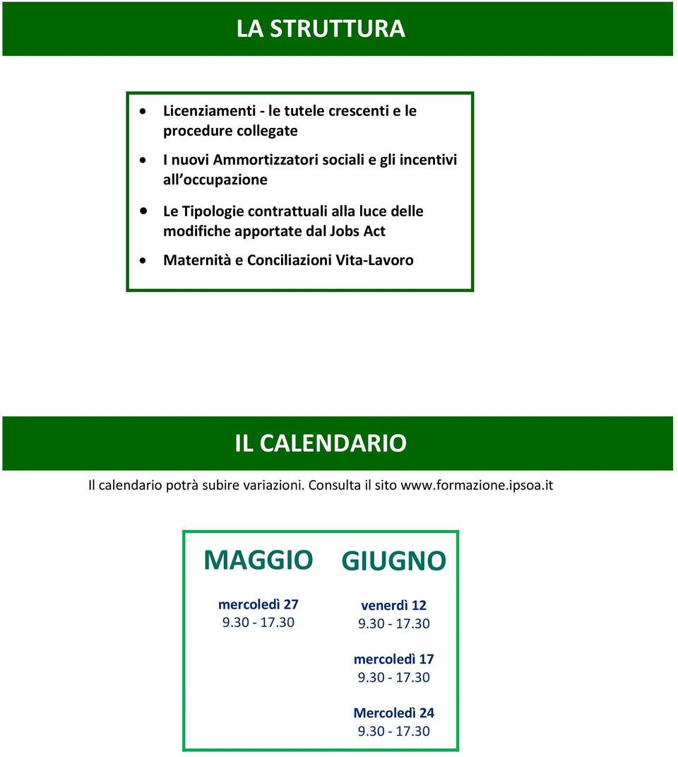 Conciliazioni Vita Lavoro IL CALENDARIO Il calendario potrà subire variazioni. Consulta il sito www.formazione.