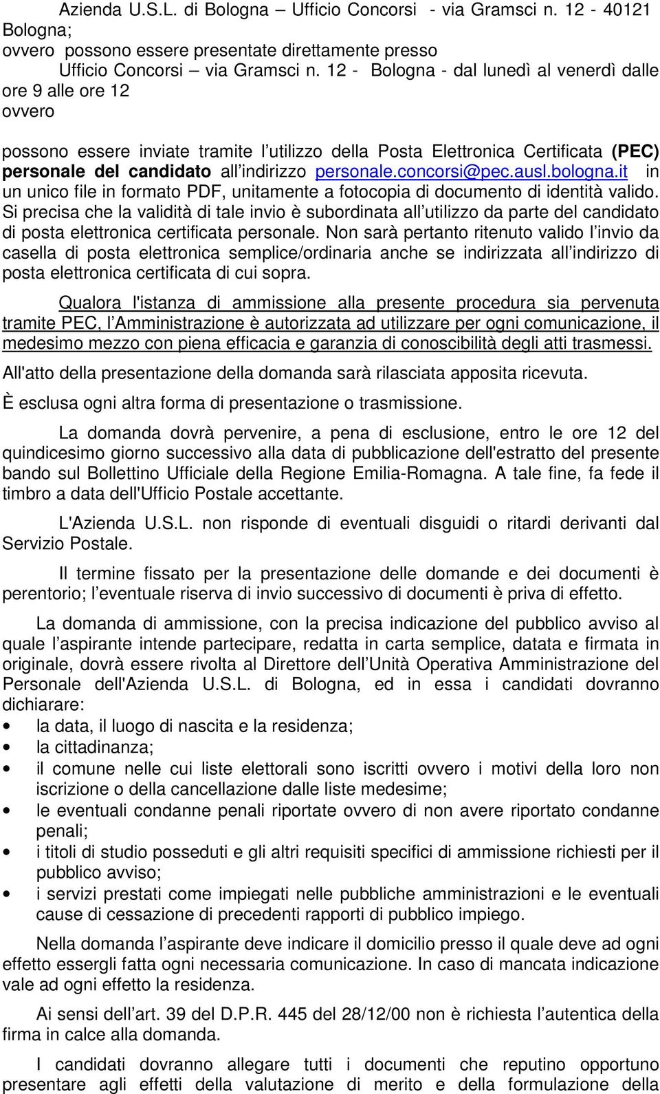 concorsi@pec.ausl.bologna.it in un unico file in formato PDF, unitamente a fotocopia di documento di identità valido.