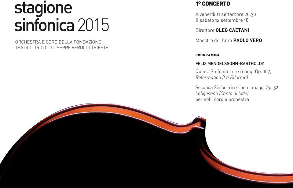 30 B sabato 12 settembre 18 Direttore OLEG CAETANI PROGRAMMA FELIX MENDELSSOHN-BARTHOLDY