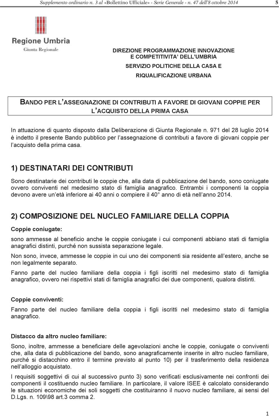 GIOVANI COPPIE PER L ACQUISTO DELLA PRIMA CASA In attuazione di quanto disposto dalla Deliberazione di Giunta Regionale n.