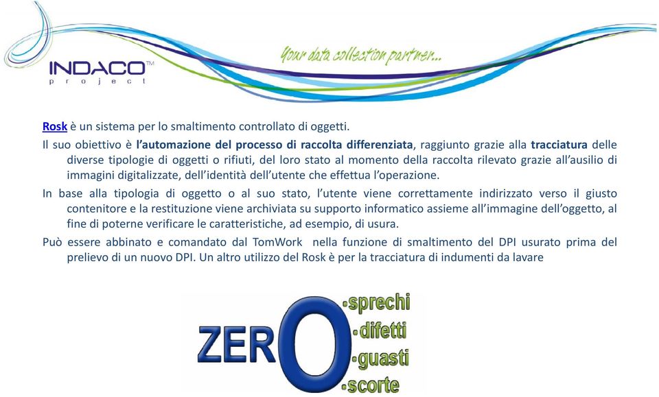 rilevato grazie all ausilio di immagini digitalizzate, dell identità dell utente che effettua l operazione.