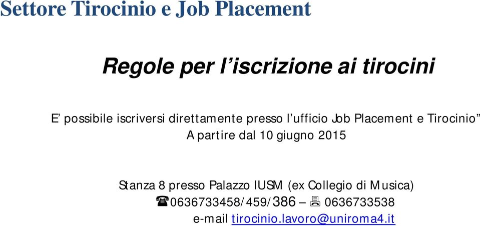 Tirocinio A partire dal 10 giugno 2015 Stanza 8 presso Palazzo IUSM (ex