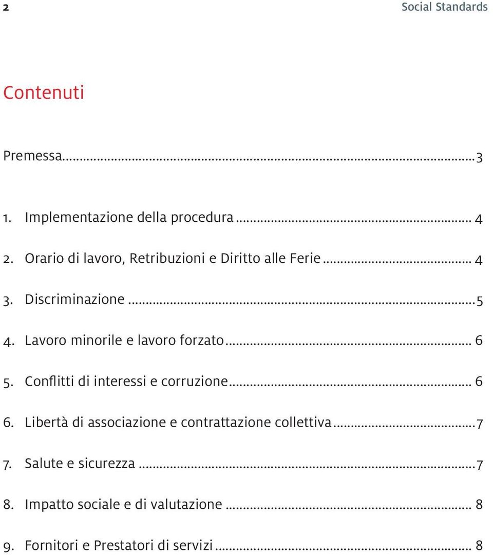 Lavoro minorile e lavoro forzato... 6 5. Conflitti di interessi e corruzione... 6 6.