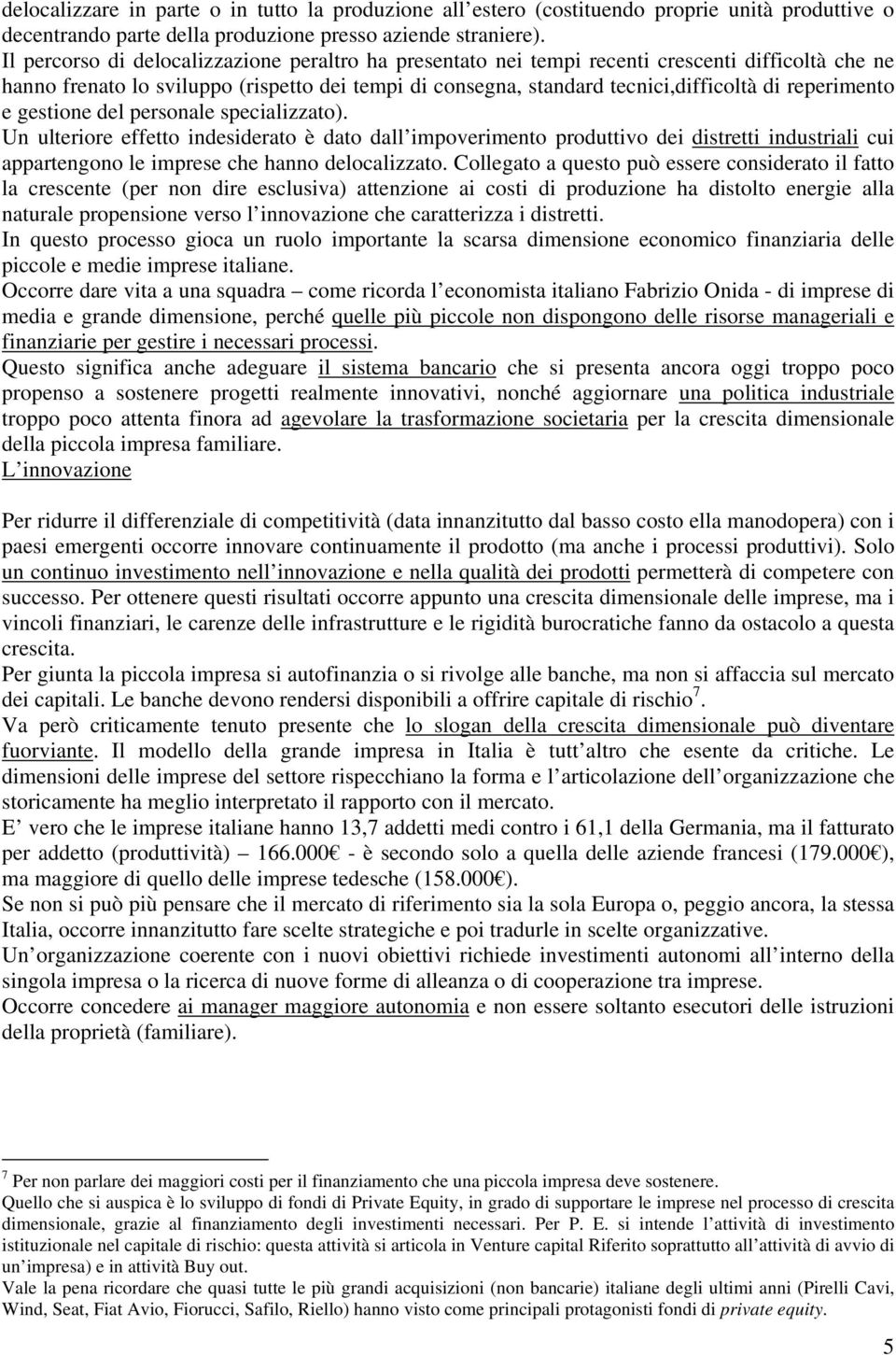 reperimento e gestione del personale specializzato).