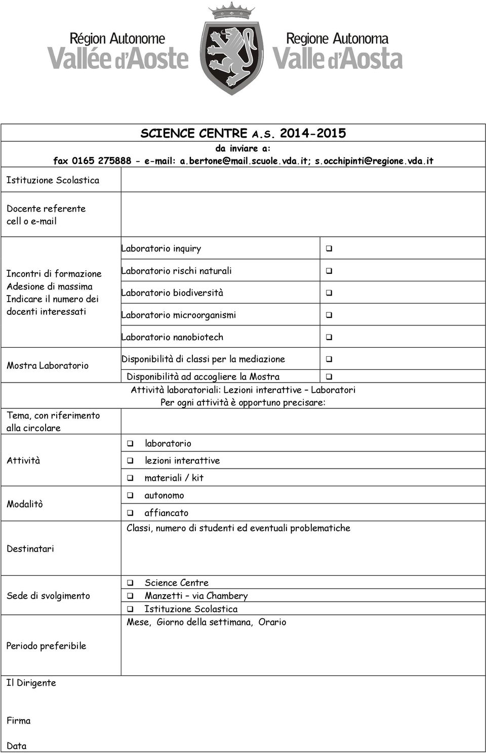 it Istituzione Scolastica Docente referente cell o e-mail Incontri di formazione Adesione di massima Indicare il numero dei docenti interessati Laboratorio inquiry Laboratorio rischi naturali