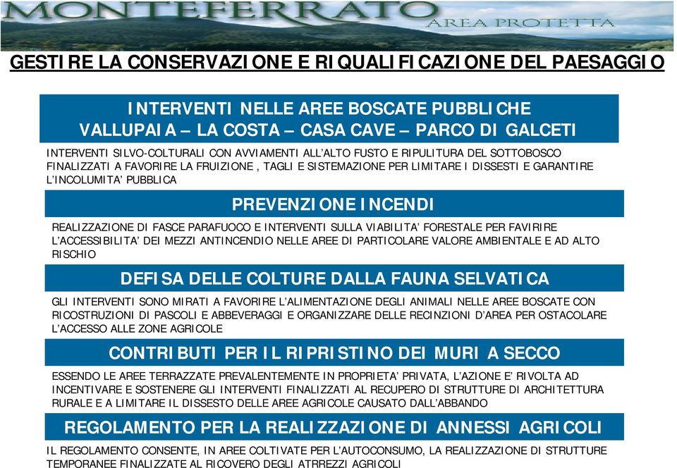 PARAFUOCO E INTERVENTI SULLA VIABILITA FORESTALE PER FAVIRIRE L ACCESSIBILITA DEI MEZZI ANTINCENDIO NELLE AREE DI PARTICOLARE VALORE AMBIENTALE E AD ALTO RISCHIO DEFISA DELLE COLTURE DALLA FAUNA