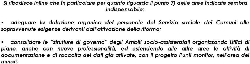 le strutture di governo degli Ambiti socio-assistenziali organizzando Uffici di piano, anche con nuove professionalità, ed estendendo