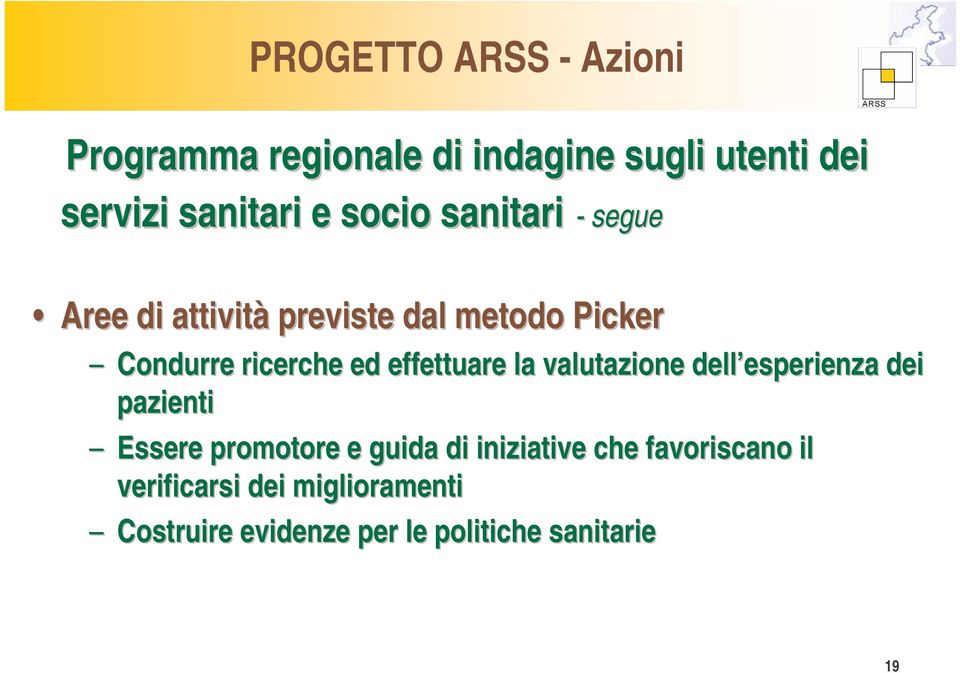 effettuare la valutazione dell esperienza esperienza dei pazienti Essere promotore e guida di