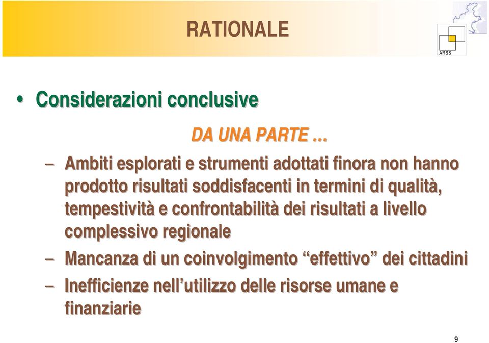 confrontabilità dei risultati a livello complessivo regionale Mancanza di un