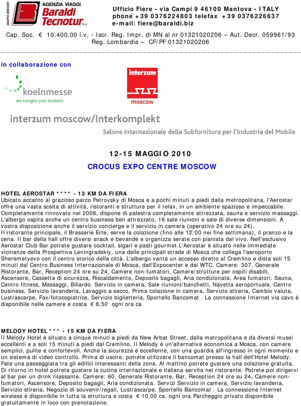 L'albergo ospita anche un centro business ben attrezzato, 16 sale riunioni e sale di diverse dimensioni.