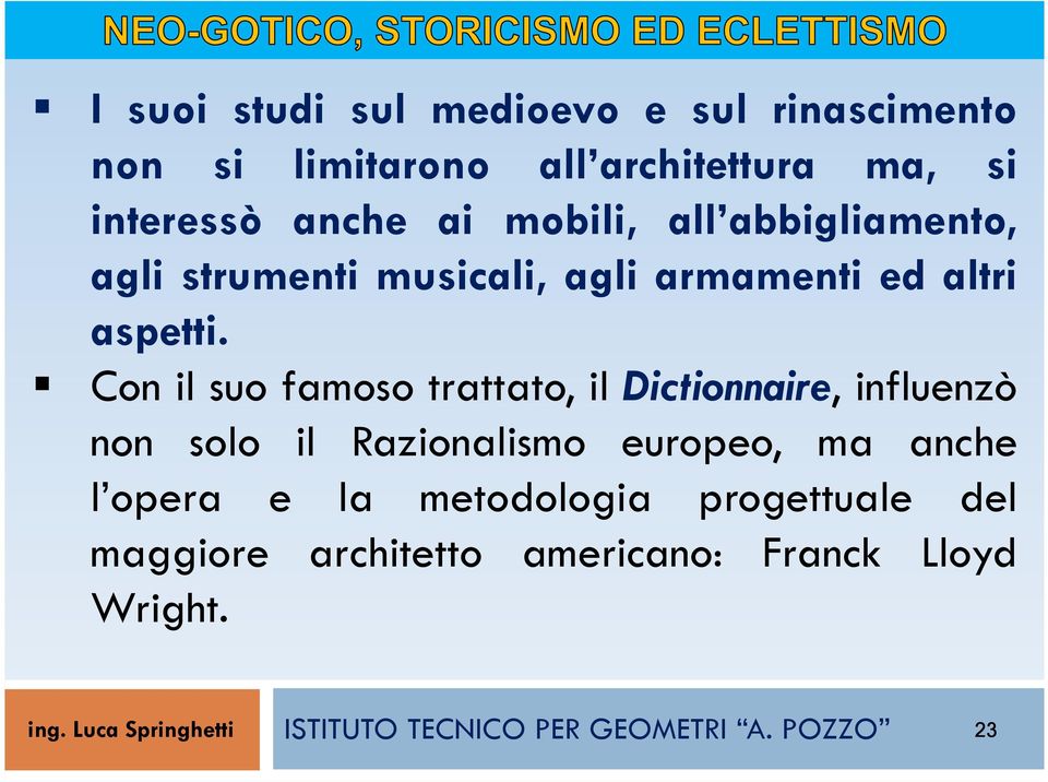 Con il suo famoso trattato, il Dictionnaire, influenzò non solo il Razionalismo europeo, ma anche l opera