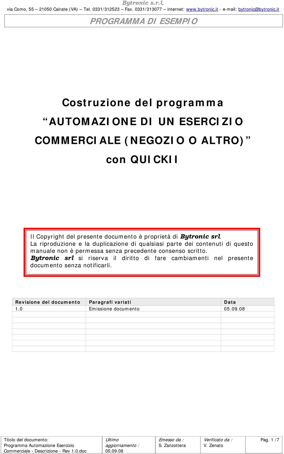 La riproduzione e la duplicazione di qualsiasi parte dei contenuti di questo manuale non è permessa senza precedente