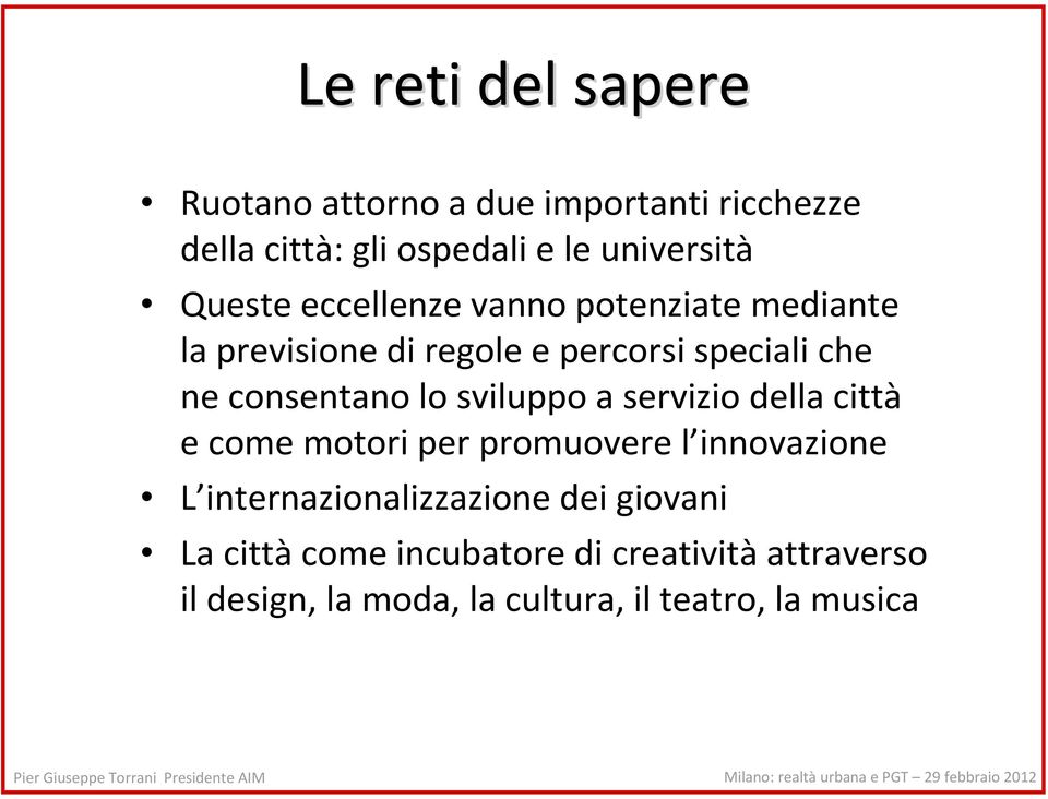 lo sviluppo a servizio della città e come motori per promuovere l innovazione L internazionalizzazione dei