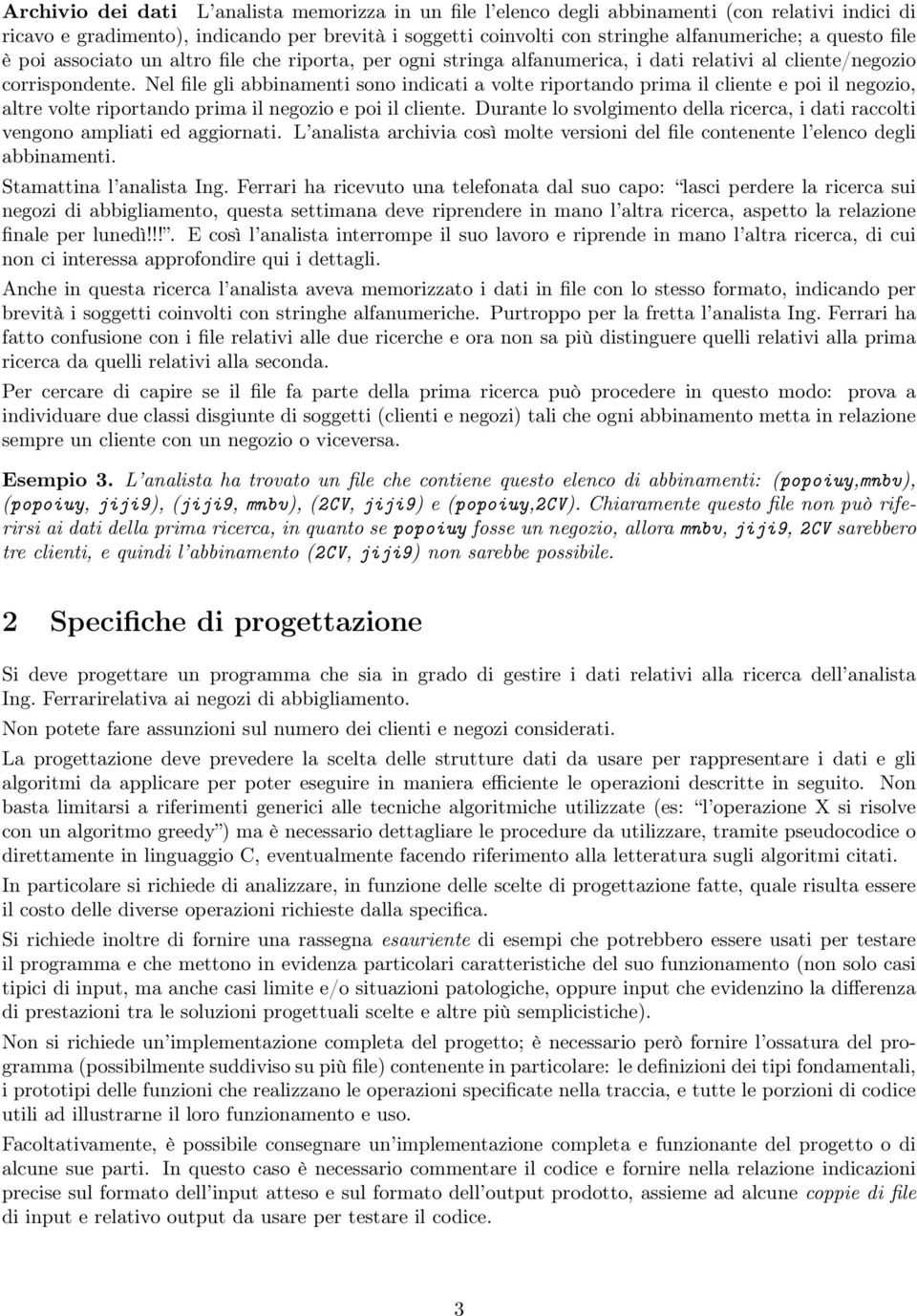 Nel file gli abbinamenti sono indicati a volte riportando prima il cliente e poi il negozio, altre volte riportando prima il negozio e poi il cliente.