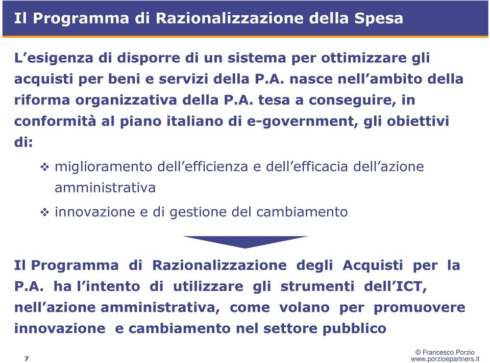 tesa a conseguire, in conformità al piano italiano di e-government, gli obiettivi di: miglioramento dell efficienza e dell efficacia dell azione