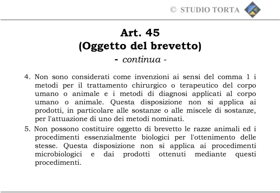 applicati al corpo umano o animale.