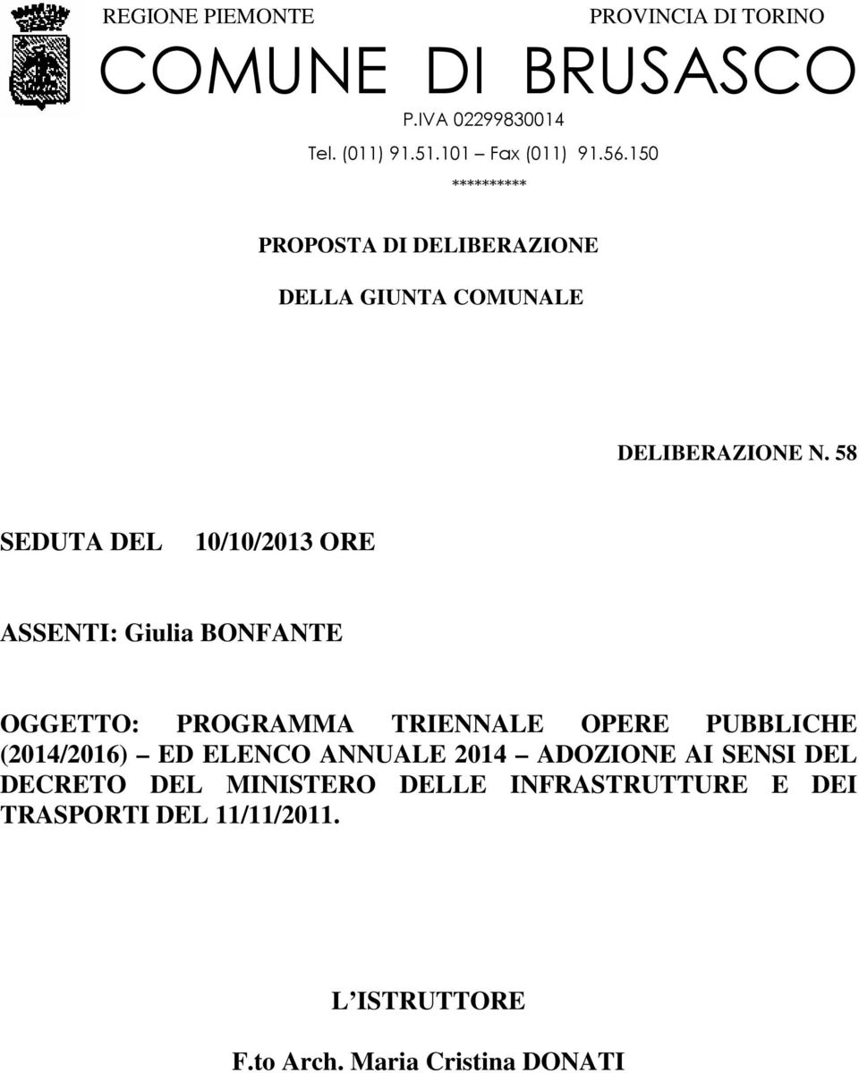 58 SEDUTA DEL 10/10/2013 ORE ASSENTI: Giulia BONFANTE OGGETTO: PROGRAMMA TRIENNALE OPERE PUBBLICHE (2014/2016) ED