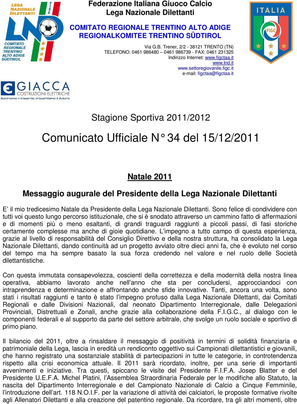 it Stagione Sportiva 2011/2012 Comunicato Ufficiale N 34 del 15/12/2011 Natale 2011 Messaggio augurale del Presidente della Lega Nazionale Dilettanti E il mio tredicesimo Natale da Presidente della