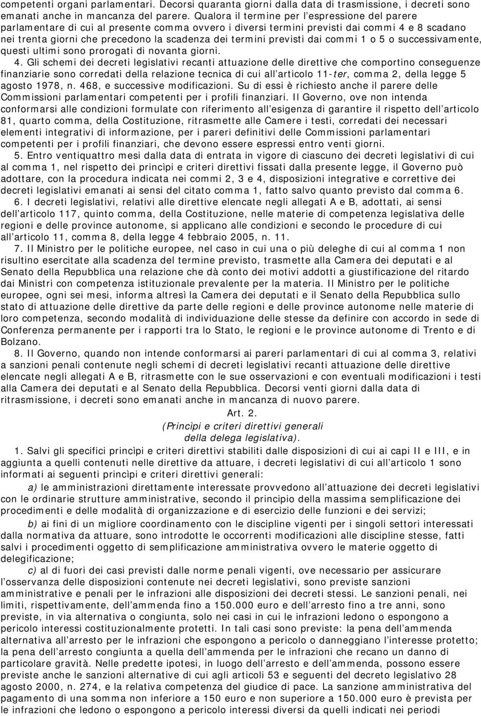 previsti dai commi 1 o 5 o successivamente, questi ultimi sono prorogati di novanta giorni. 4.