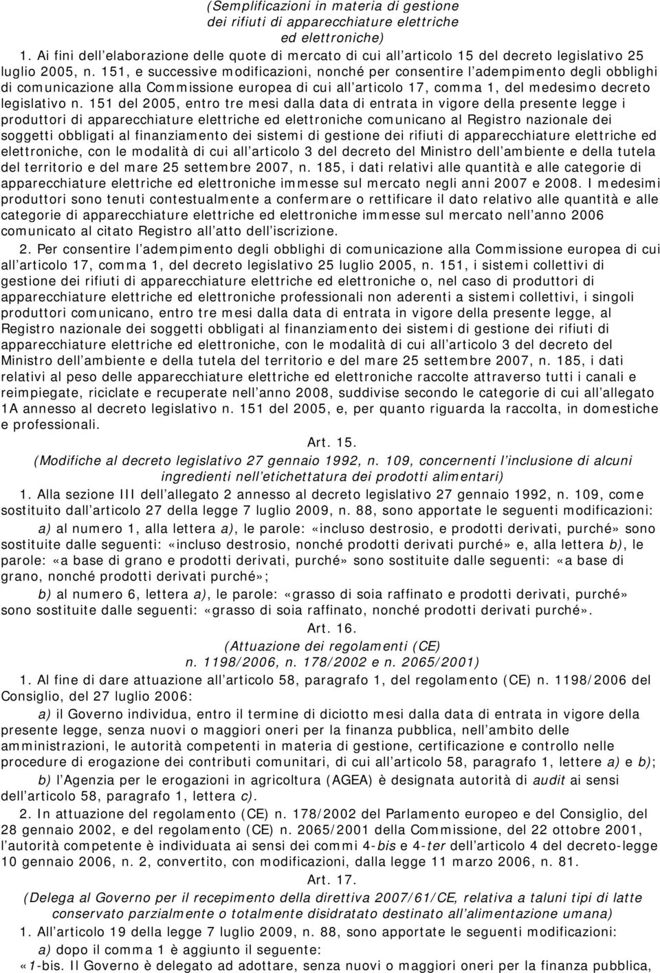 151, e successive modificazioni, nonché per consentire l adempimento degli obblighi di comunicazione alla Commissione europea di cui all articolo 17, comma 1, del medesimo decreto legislativo n.