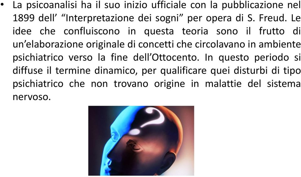 Le idee che confluiscono in questa teoria sono il frutto di un elaborazione originale di concetti che circolavano