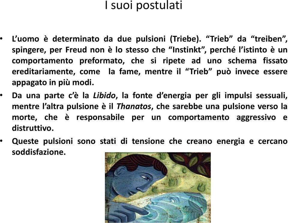 fissato ereditariamente, come la fame, mentre il Trieb può invece essere appagato in più modi.