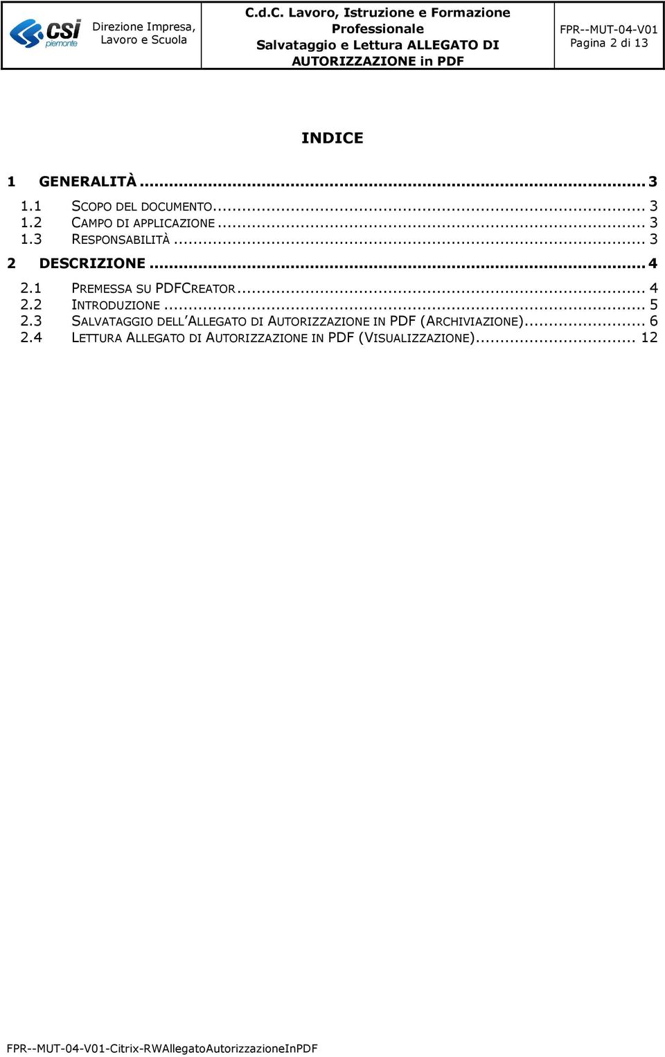 ..5 2.3 SALVATAGGIO DELL ALLEGATO DI AUTORIZZAZIONE IN PDF (ARCHIVIAZIONE)...6 2.