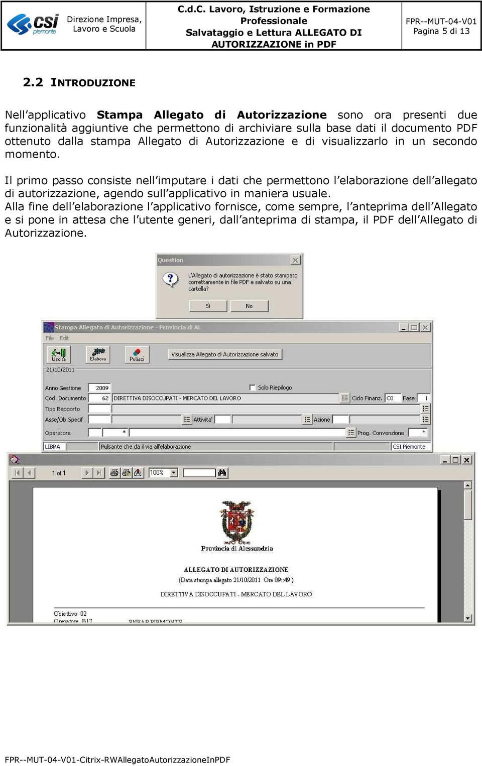 il documento PDF ottenuto dalla stampa Allegato di Autorizzazione e di visualizzarlo in un secondo momento.