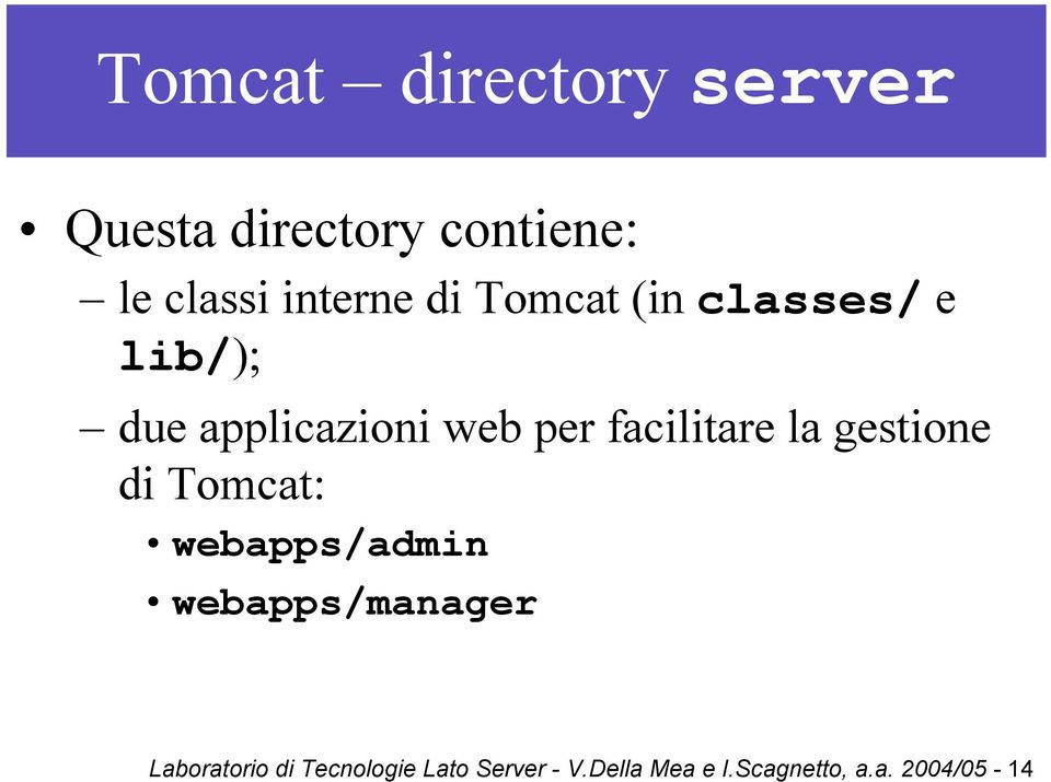 facilitare la gestione di Tomcat: webapps/admin webapps/manager