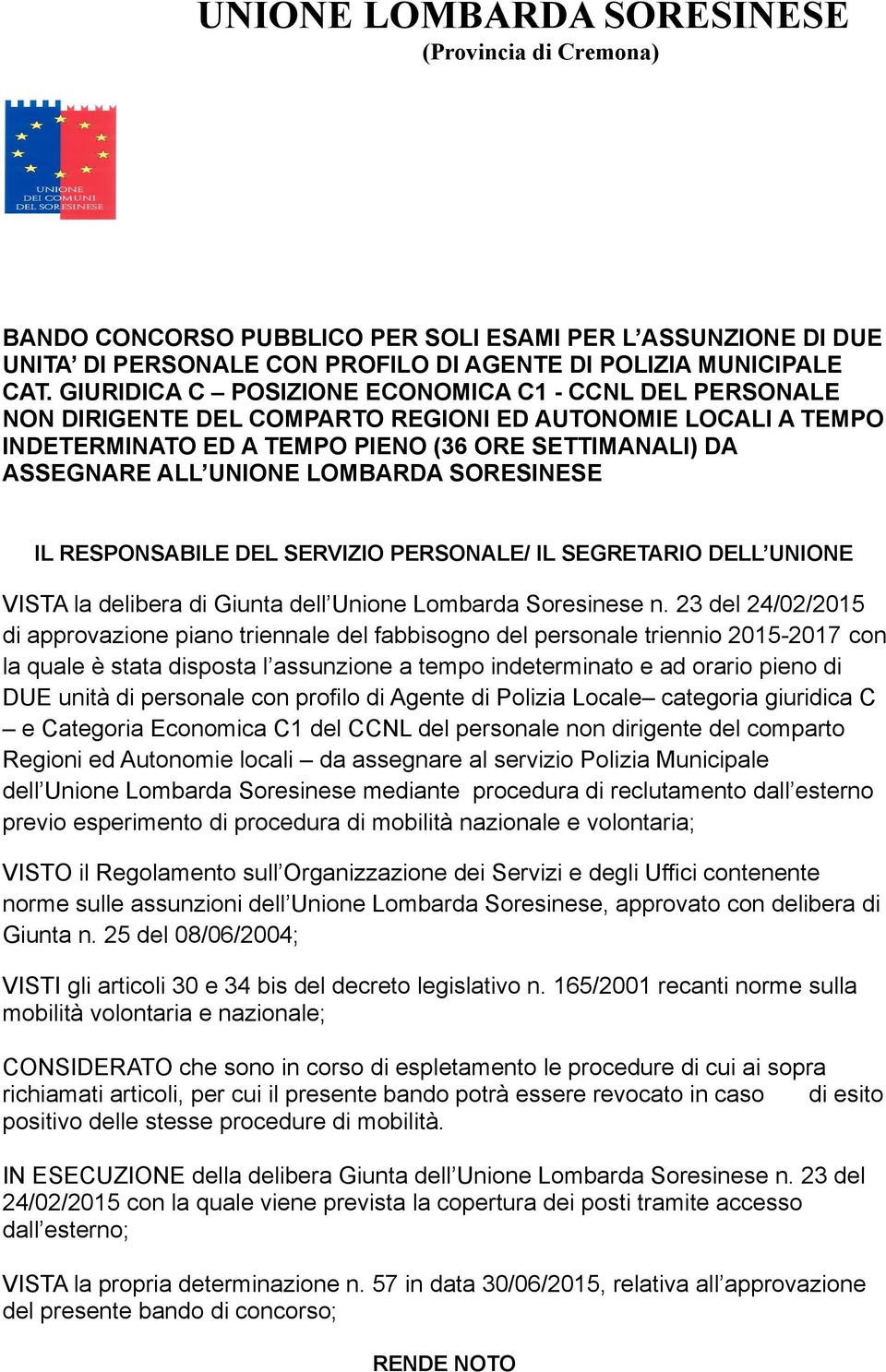 LOMBARDA SORESINESE IL RESPONSABILE DEL SERVIZIO PERSONALE/ IL SEGRETARIO DELL UNIONE VISTA la delibera di Giunta dell Unione Lombarda Soresinese n.