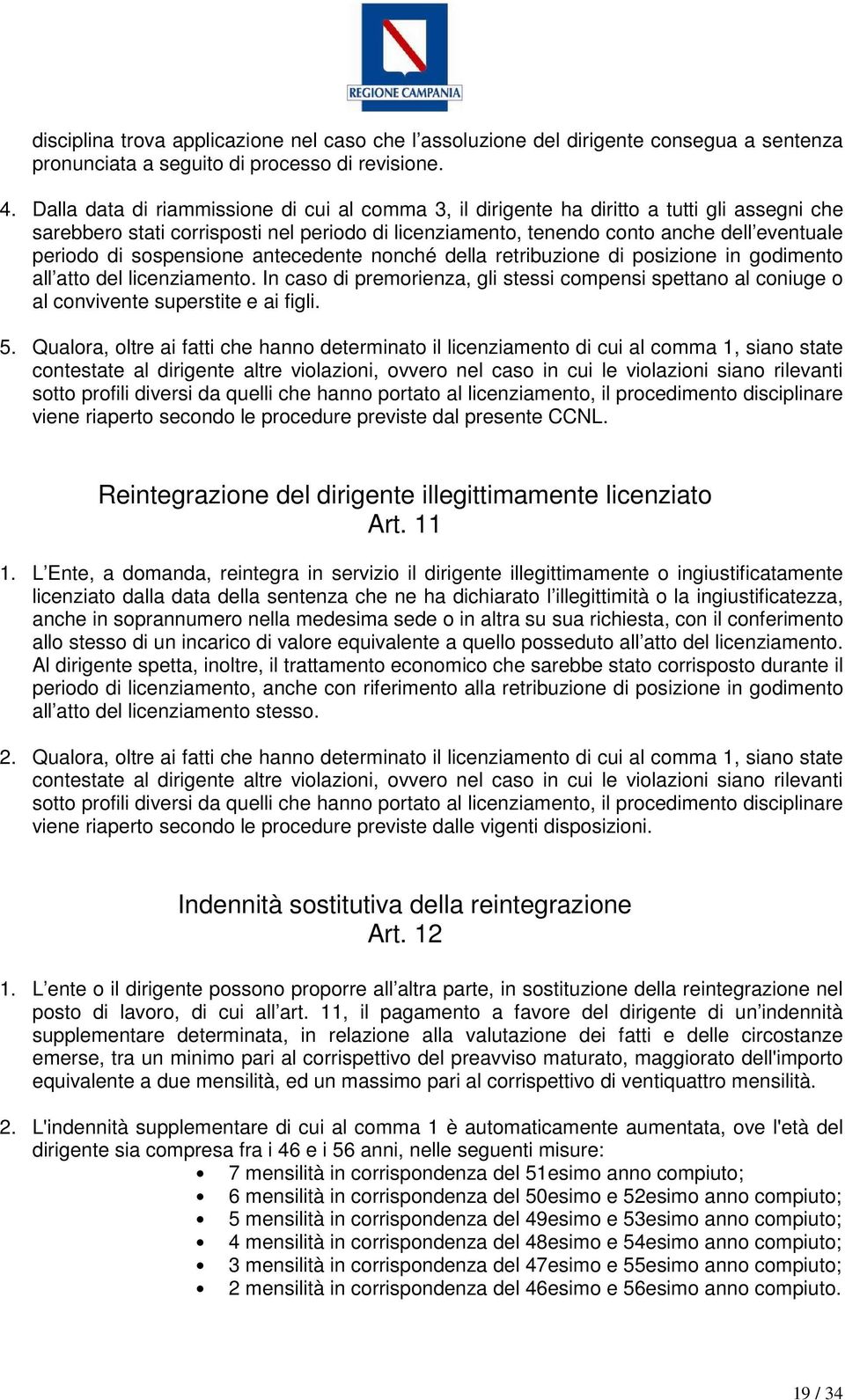 sospensione antecedente nonché della retribuzione di posizione in godimento all atto del licenziamento.