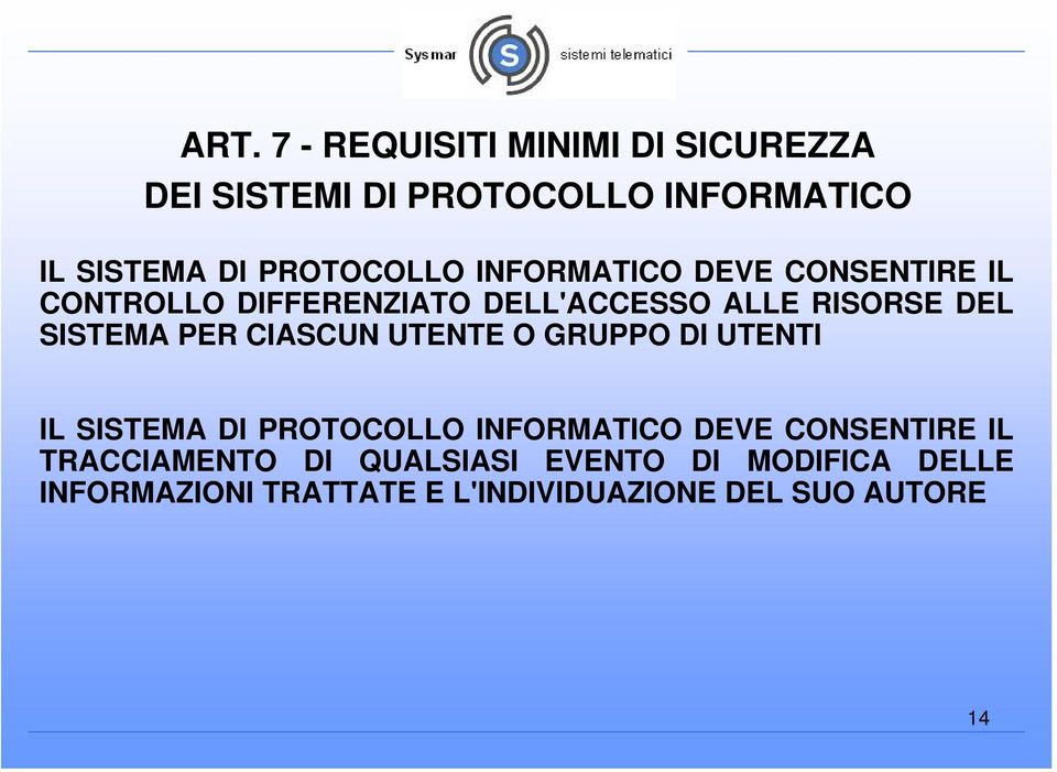 SISTEMA PER CIASCUN UTENTE O GRUPPO DI UTENTI IL SISTEMA DI PROTOCOLLO INFORMATICO DEVE CONSENTIRE