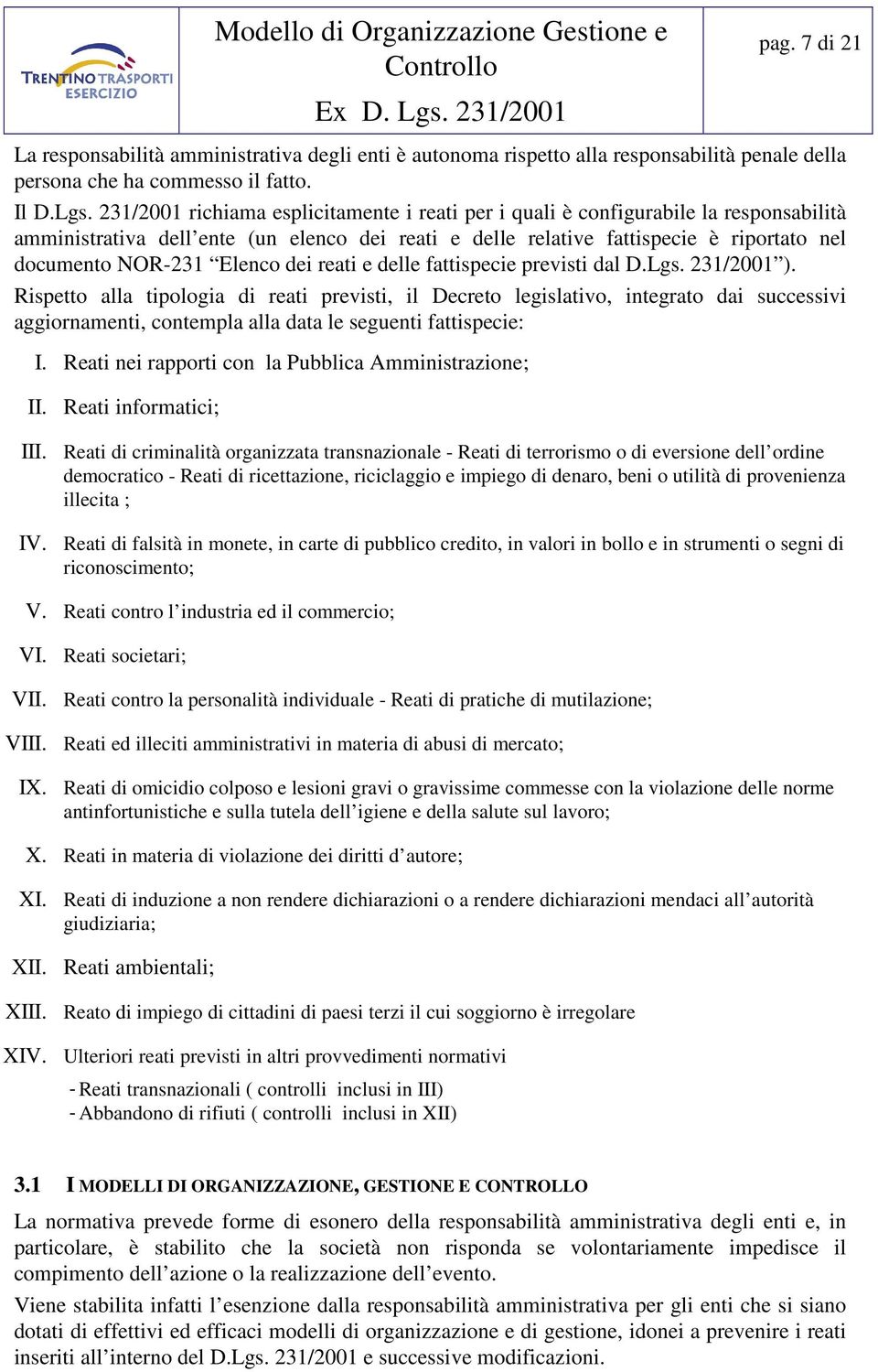 Elenco dei reati e delle fattispecie previsti dal D.Lgs. 231/2001 ).