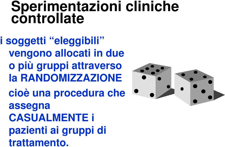 attraverso la RANDOMIZZAZIONE cioè una procedura