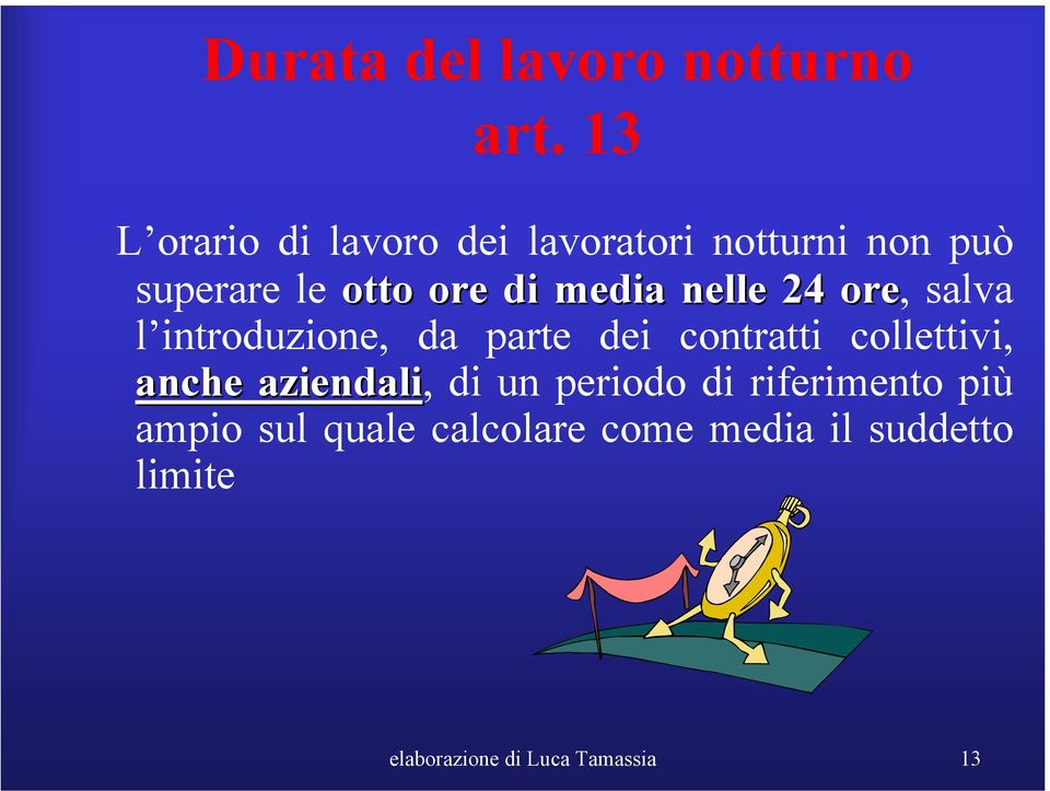 media nelle 24 ore, salva l introduzione, da parte dei contratti collettivi,