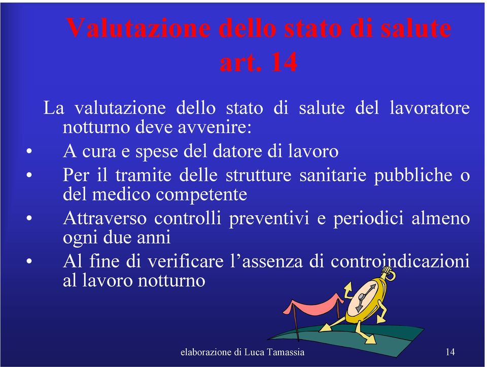 datore di lavoro Per il tramite delle strutture sanitarie pubbliche o del medico competente