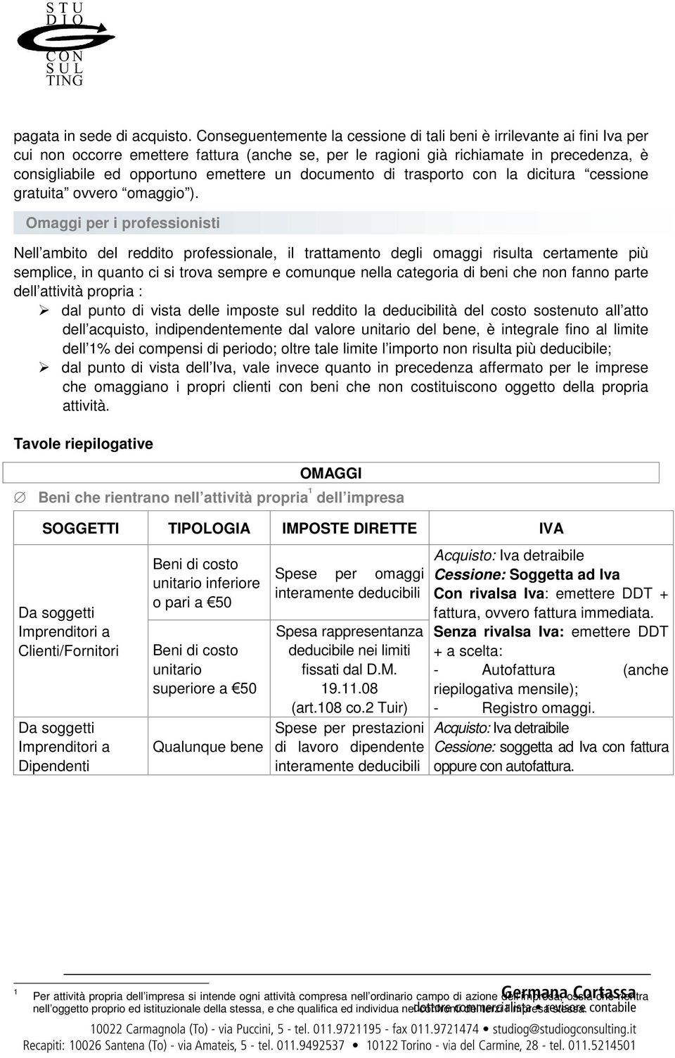 un documento di trasporto con la dicitura cessione gratuita ovvero omaggio ).